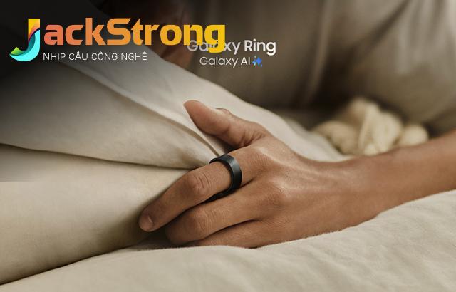 Galaxy Ring: Đầu tư cho sức khỏe, tận hưởng cuộc sống trọn vẹn